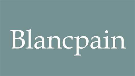 How to pronounce Blancpain in French .